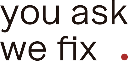 You Ask We Fix